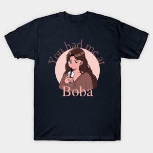 You had me at Boba T-Shirt